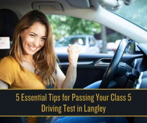 Tips for passing Class 5 driving test in Langley.