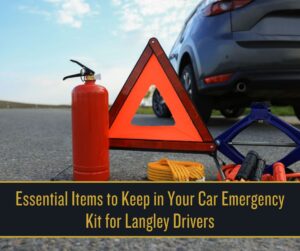 Essential Items to Keep in Your Car Emergency Kit for Langley Drivers