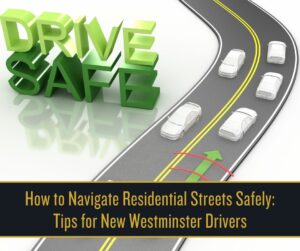 How to Navigate Residential Streets Safely_ Tips for New Westminster Drivers