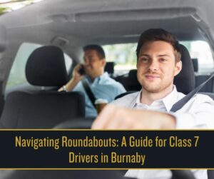 Navigating Roundabouts_ A Guide for Class 7 Drivers in Burnaby