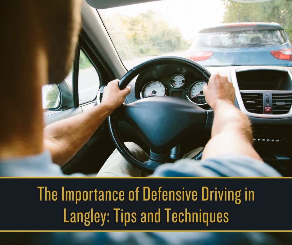 The Importance of Defensive Driving in Langley_ Tips and Techniques