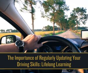 The Importance of Regularly Updating Your Driving Skills_ Lifelong Learning