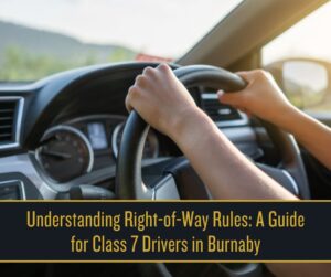 Understanding Right-of-Way Rules_ A Guide for Class 7 Drivers in Burnaby