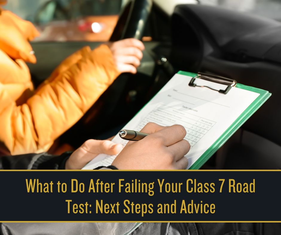 What to Do After Failing Your Class 7 Road Test_ Next Steps and Advice